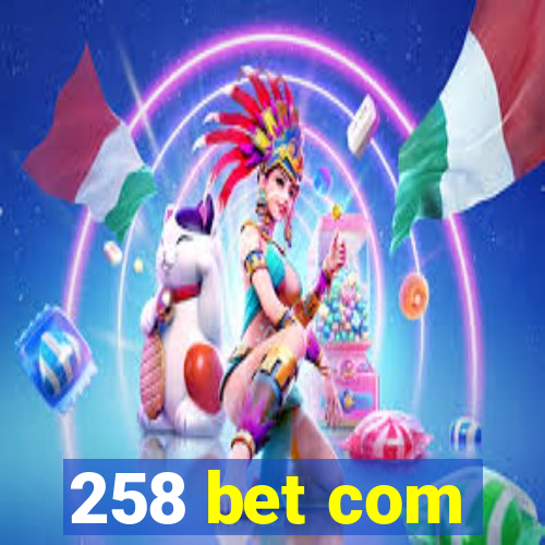 258 bet com